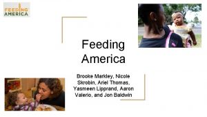 Feeding America Brooke Markley Nicole Skrobin Ariel Thomas