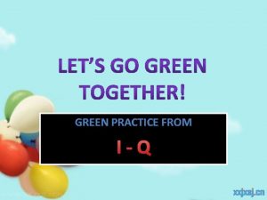 GREEN PRACTICE FROM IQ GREEN PRACTICE I Inform