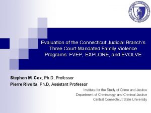 Evaluation of the Connecticut Judicial Branchs Three CourtMandated