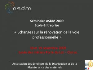 Sminaire ASDM 2009 EcoleEntreprise Echanges sur la rnovation