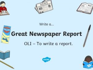 OLI To write a report A newspaper report