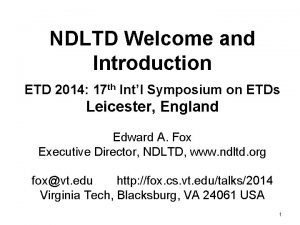 NDLTD Welcome and Introduction ETD 2014 17 th