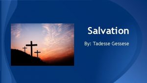 Salvation By Tadesse Gessese Table of Contents 1