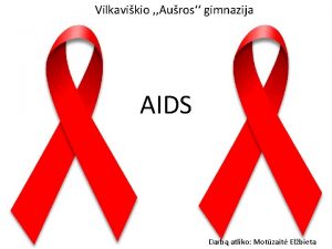Vilkavikio Auros gimnazija AIDS Darb atliko Motzait Elbieta