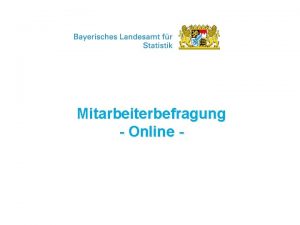 Mitarbeiterbefragung Online Zielsetzung der Mitarbeiterbefragung Erhebung des ISTZustands