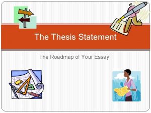 The Thesis Statement The Roadmap of Your Essay