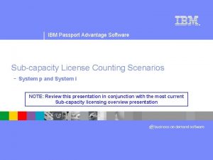 IBM Passport Advantage Software Subcapacity License Counting Scenarios