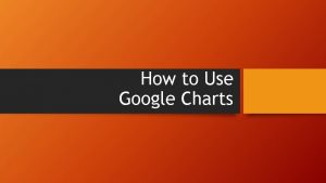 How to Use Google Charts Using Google Charts