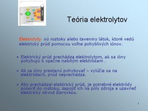 Teria elektrolytov Elektrolyty s roztoky alebo taveniny ltok