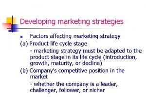Developing marketing strategies Factors affecting marketing strategy a