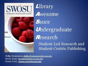 Library Awesome Sauce Undergraduate Research StudentLed Research and
