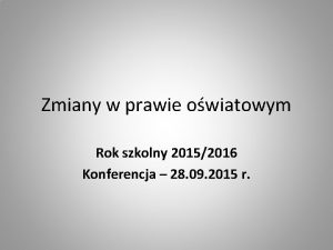 Zmiany w prawie owiatowym Rok szkolny 20152016 Konferencja