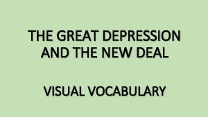 THE GREAT DEPRESSION AND THE NEW DEAL VISUAL