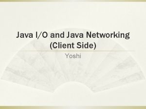 Java IO and Java Networking Client Side Yoshi
