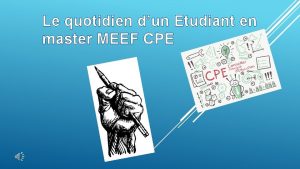 Le quotidien dun Etudiant en master MEEF CPE