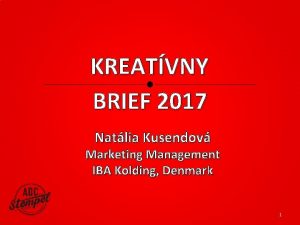 KREATVNY BRIEF 2017 Natlia Kusendov Marketing Management IBA