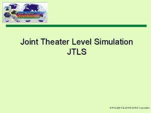 Joint Theater Level Simulation JTLS ROLANDS ASSOCIATES Corporation