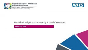 Healthe Analytics Frequently Asked Questions September 2020 Questions