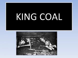 KING COAL Types of Coal Anthracite burns hotter