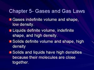 Chapter 5 Gases and Gas Laws Gases indefinite