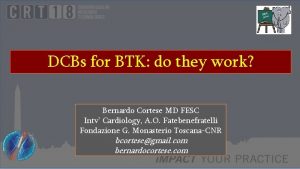 DCBs for BTK do they work Bernardo Cortese