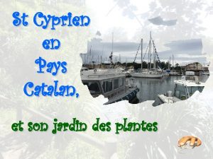 St Cyprien en Pays Catalan et son jardin