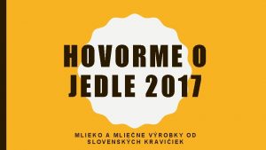 HOVORME O JEDLE 2017 MLIEKO A MLIENE VROBKY