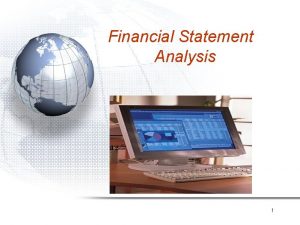 Financial Statement Analysis 1 Financial Statement Analysis objectives