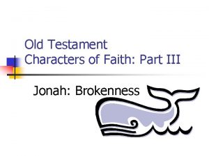 Old Testament Characters of Faith Part III Jonah