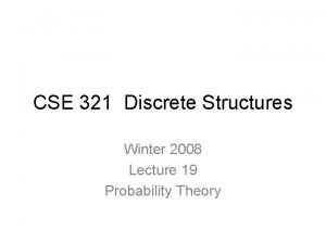 CSE 321 Discrete Structures Winter 2008 Lecture 19