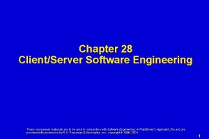 Chapter 28 ClientServer Software Engineering These courseware materials