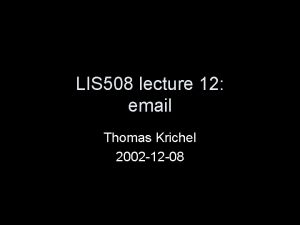 LIS 508 lecture 12 email Thomas Krichel 2002