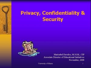 Privacy Confidentiality Security Marisabel Davalos M S Ed