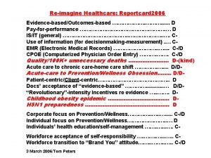 Reimagine Healthcare Reportcard 2006 EvidencebasedOutcomesbased D Payforperformance D