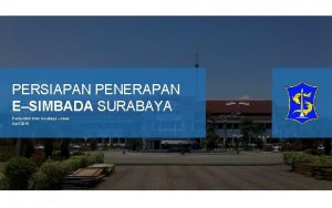 PERSIAPAN PENERAPAN ESIMBADA SURABAYA Pemerintah Kota Surabaya Jawa