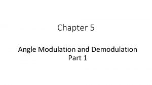 Chapter 5 Angle Modulation and Demodulation Part 1