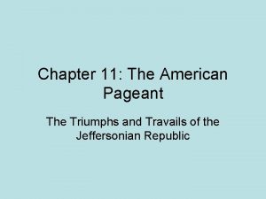 Chapter 11 The American Pageant The Triumphs and