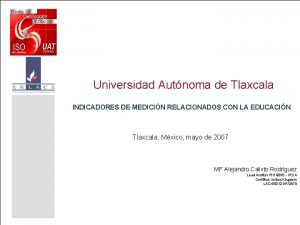 Universidad Autnoma de Tlaxcala INDICADORES DE MEDICIN RELACIONADOS