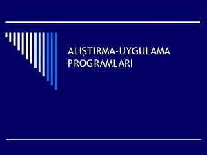 ALITIRMAUYGULAMA PROGRAMLARI AltrmaUygulama Programlar o retici programlar gibi