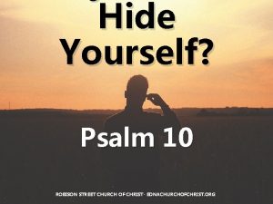 Hide Yourself Psalm 10 ROBISON STREET CHURCH OF