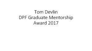 Tom Devlin DPF Graduate Mentorship Award 2017 Tom