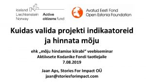 Kuidas valida projekti indikaatoreid ja hinnata mju ehk