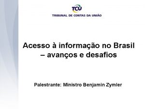 Acesso informao no Brasil avanos e desafios Palestrante