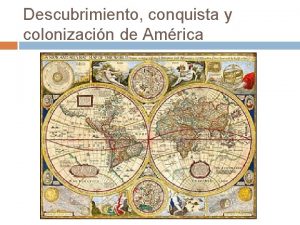 Descubrimiento conquista y colonizacin de Amrica La poltica