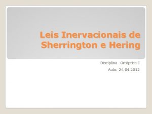 Leis Inervacionais de Sherrington e Hering Disciplina Ortptica