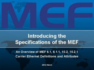 Introducing the Specifications of the MEF An Overview