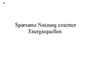 4 Sparsame Nutzung externer Energiequellen 4 Sparsame Nutzung