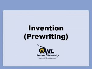 Invention Prewriting Introduction This presentation will help you