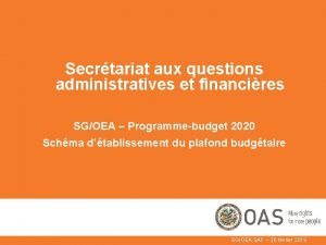 Secrtariat aux questions administratives et financires SGOEA Programmebudget