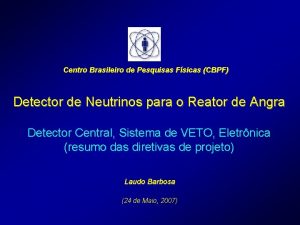 Centro Brasileiro de Pesquisas Fsicas CBPF Detector de